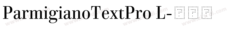 ParmigianoTextPro L字体转换 ParmigianoTextPro L字体转换